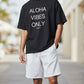 ALOHA VIBES ONLY Unisex Tee