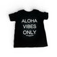 ALOHA VIBES ONLY - Kids tee