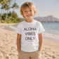 ALOHA VIBES ONLY kids Tee